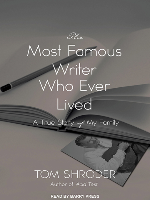 Title details for The Most Famous Writer Who Ever Lived by Tom Shroder - Available
